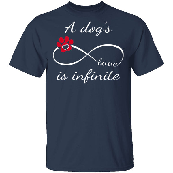 A Dog's Love Is Infinite T-Shirt CustomCat