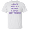 A Fool And His Money A Girl's Best Friend T-Shirt CustomCat