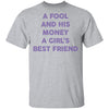 A Fool And His Money A Girl's Best Friend T-Shirt CustomCat