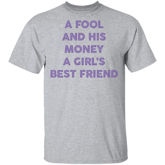 A Fool And His Money A Girl's Best Friend T-Shirt CustomCat