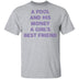 A Fool And His Money A Girl's Best Friend T-Shirt CustomCat