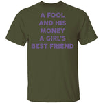 A Fool And His Money A Girl's Best Friend T-Shirt CustomCat