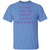 A Fool And His Money A Girl's Best Friend T-Shirt CustomCat