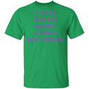 A Fool And His Money A Girl's Best Friend T-Shirt CustomCat