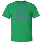A Fool And His Money A Girl's Best Friend T-Shirt CustomCat