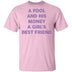A Fool And His Money A Girl's Best Friend T-Shirt CustomCat