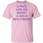 A Fool And His Money A Girl's Best Friend T-Shirt CustomCat
