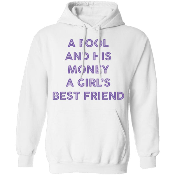 A Fool And His Money A Girl's Best Friend T-Shirt CustomCat