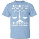 A Good Lawyer A Great Lawyer T-Shirt CustomCat