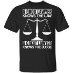 A Good Lawyer A Great Lawyer T-Shirt CustomCat