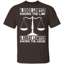A Good Lawyer A Great Lawyer T-Shirt CustomCat