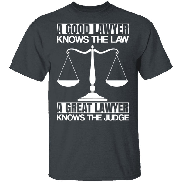 A Good Lawyer A Great Lawyer T-Shirt CustomCat