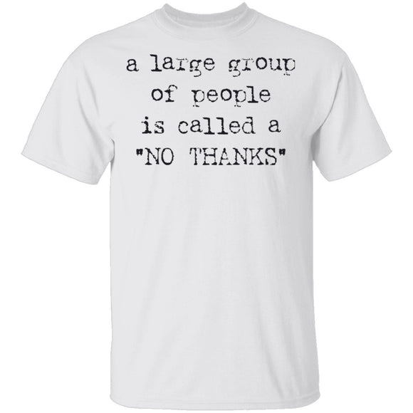 A Large Group of People is Called No Thanks T-Shirt CustomCat