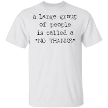 A Large Group of People is Called No Thanks T-Shirt