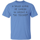 A Large Group of People is Called No Thanks T-Shirt CustomCat
