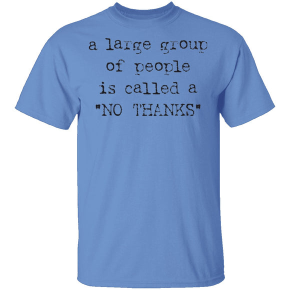A Large Group of People is Called No Thanks T-Shirt CustomCat