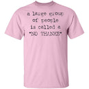 A Large Group of People is Called No Thanks T-Shirt CustomCat