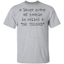 A Large Group of People is Called No Thanks T-Shirt CustomCat