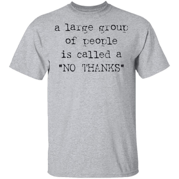 A Large Group of People is Called No Thanks T-Shirt CustomCat