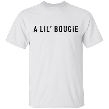 A Lil' Bougie T-Shirt CustomCat
