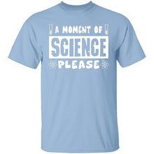 A Moment Of Science Please T-Shirt