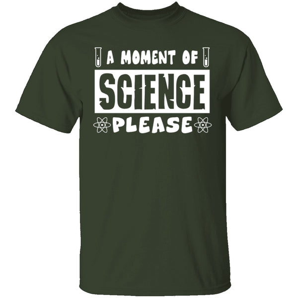A Moment Of Science Please T-Shirt CustomCat