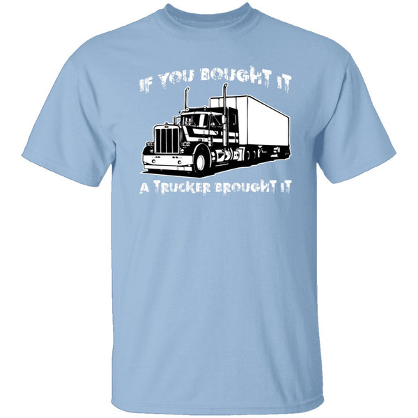 A Trucker Brought It T-Shirt CustomCat