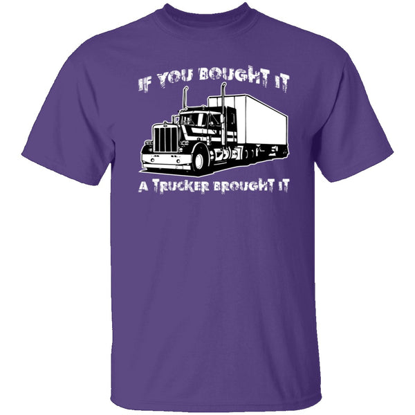 A Trucker Brought It T-Shirt CustomCat