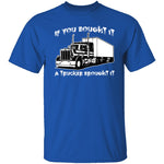 A Trucker Brought It T-Shirt CustomCat