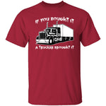 A Trucker Brought It T-Shirt CustomCat