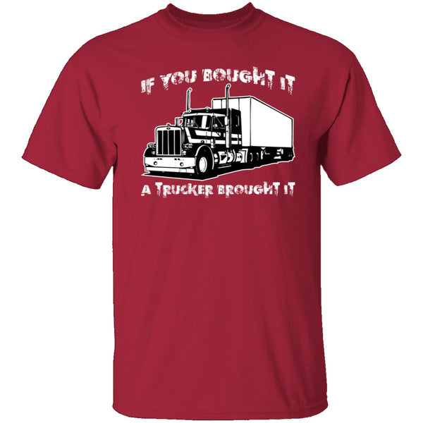A Trucker Brought It T-Shirt CustomCat