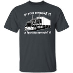 A Trucker Brought It T-Shirt CustomCat