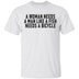 A Woman Needs A Man Like A Fish Needs A Bicycle T-Shirt CustomCat