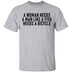 A Woman Needs A Man Like A Fish Needs A Bicycle T-Shirt CustomCat