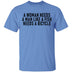 A Woman Needs A Man Like A Fish Needs A Bicycle T-Shirt CustomCat