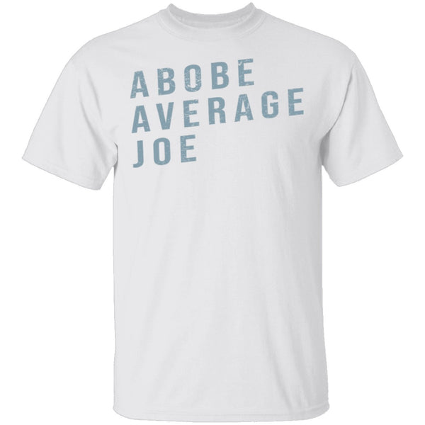 Above Average Joe T-Shirt CustomCat