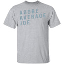Above Average Joe T-Shirt CustomCat