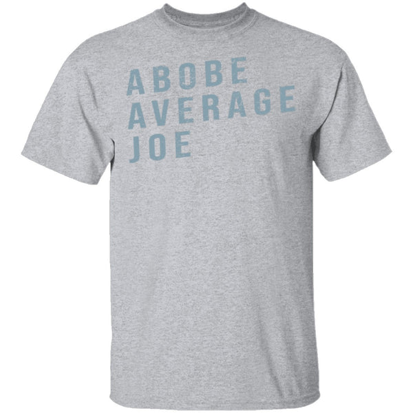 Above Average Joe T-Shirt CustomCat
