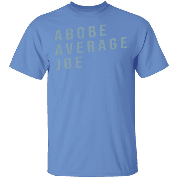 Above Average Joe T-Shirt CustomCat