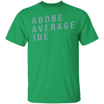 Above Average Joe T-Shirt CustomCat