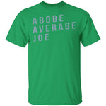 Above Average Joe T-Shirt CustomCat
