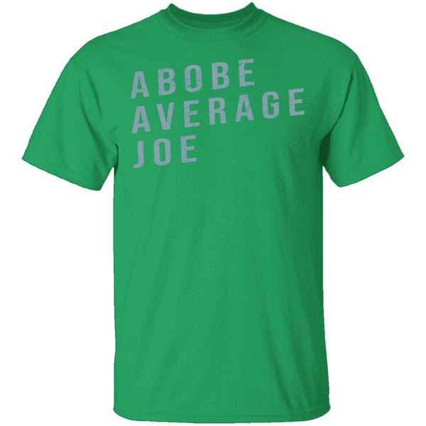 Above Average Joe T-Shirt CustomCat