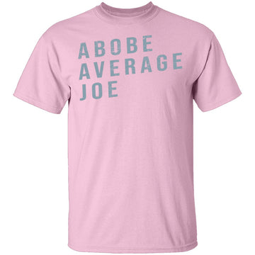 Above Average Joe T-Shirt CustomCat