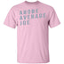 Above Average Joe T-Shirt CustomCat