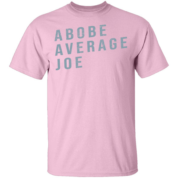 Above Average Joe T-Shirt CustomCat