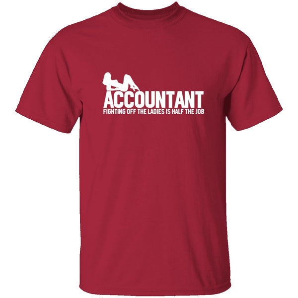 Accountant Fighting Off The Ladies T-Shirt CustomCat