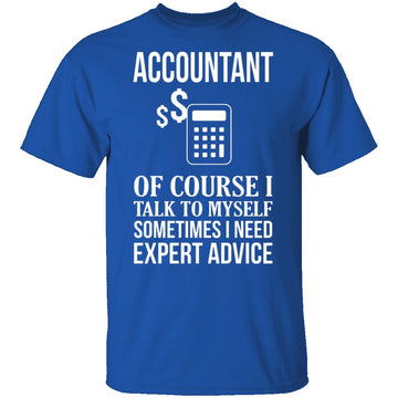 Accountant Needs Expert Advice T-Shirt CustomCat