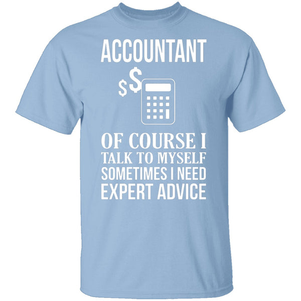 Accountant Needs Expert Advice T-Shirt CustomCat