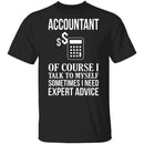 Accountant Needs Expert Advice T-Shirt CustomCat