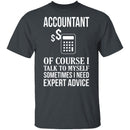Accountant Needs Expert Advice T-Shirt CustomCat
